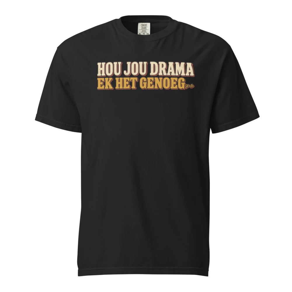 Hou jou drama, ek het genoeg
